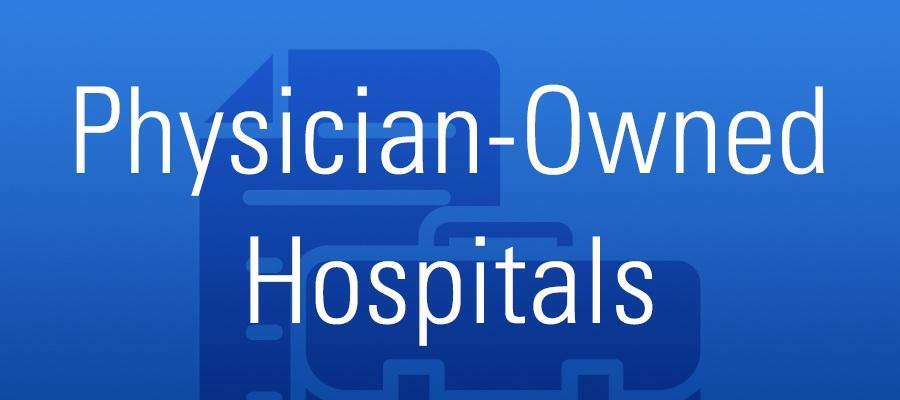 Physician-Owned Hospitals