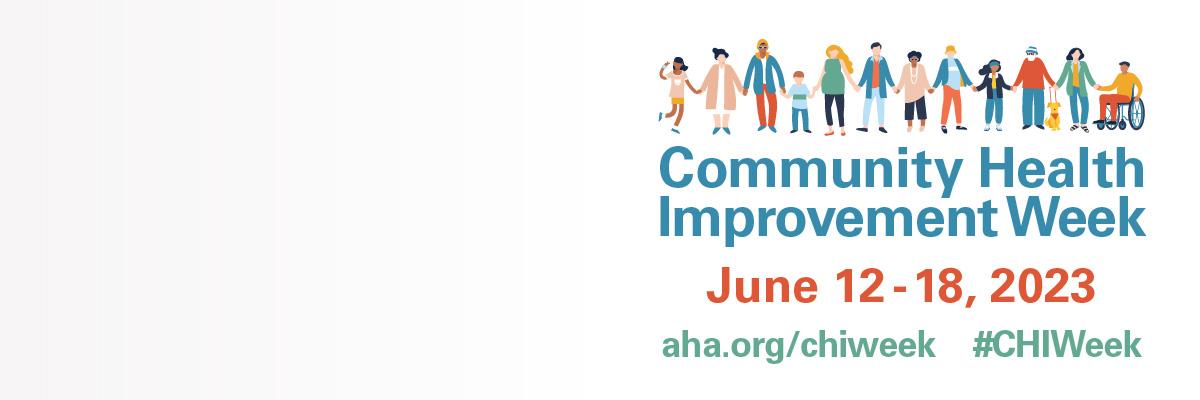 Community Health Improvement Week. June 12–18, 2023. aha.org/chiweek. #CHIWeek